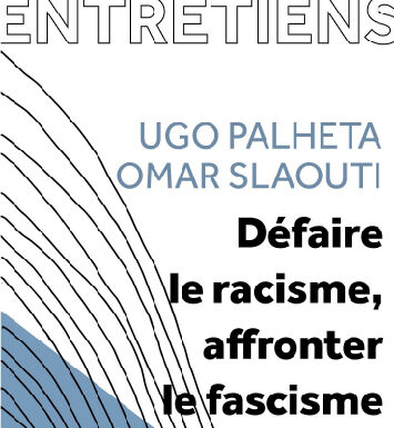 Rencontre avec Ugo Palheta et Omar Slaouti autour de « Défaire le racisme, affronter le fascisme »