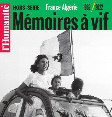 Hors-série de l’Humanité: « France Algérie 1962/2022 – Mémoires à vif »