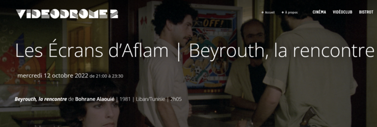 Film – Les Écrans d’Aflam | Beyrouth, la rencontre