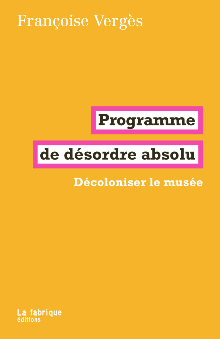 Livre – Programme de désordre absolu- décoloniser le musée
