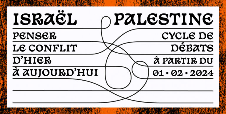 Israël-Palestine : penser le conflit d&rsquo;hier à aujourd&rsquo;hui – cycle de débats