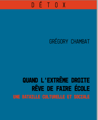 Présentation de « Quand l’extrême droite rêve de faire école » avec Grégory Chambat