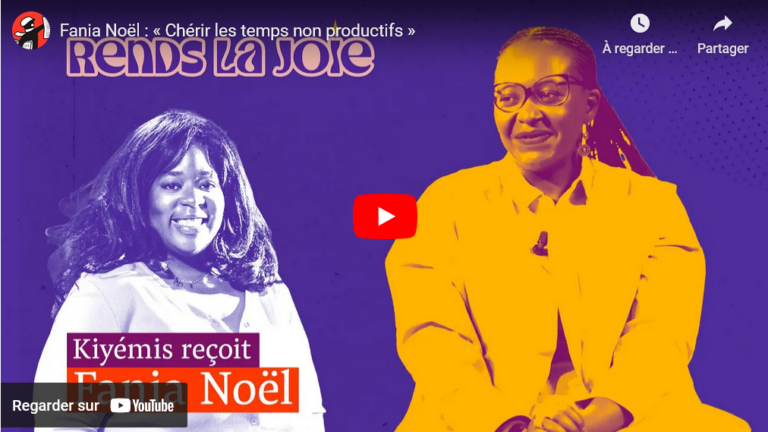 Vidéo – Fania Noël : « Chérir les temps non productifs »