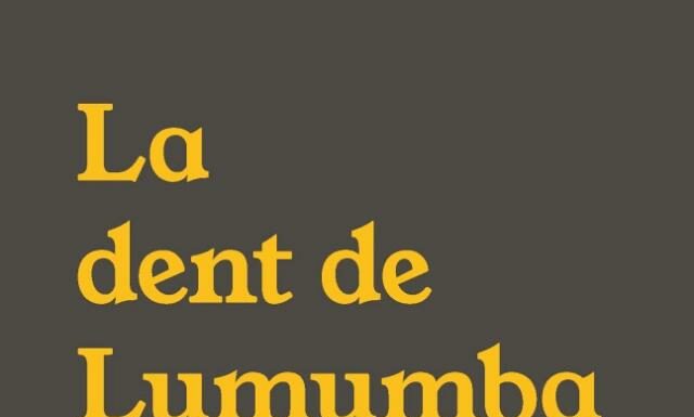 Présentation de « La dent de Lumumba »
