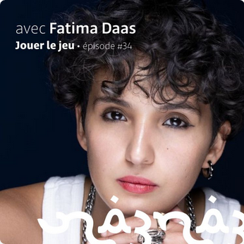 Podcast – Jouer le jeu, avec Fatima Daas