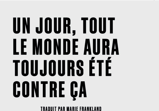 Essai – Un jour, tout le monde aura toujours été contre ça