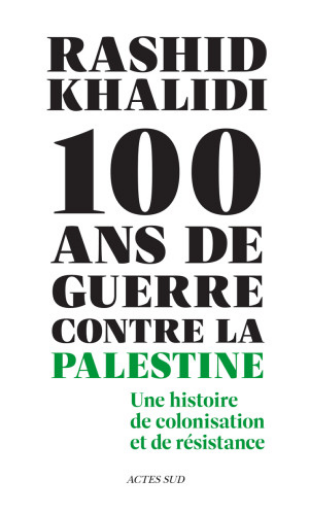 Présentation de « Cent ans de guerre contre la Palestine » – Une histoire de colonisation et de résistance